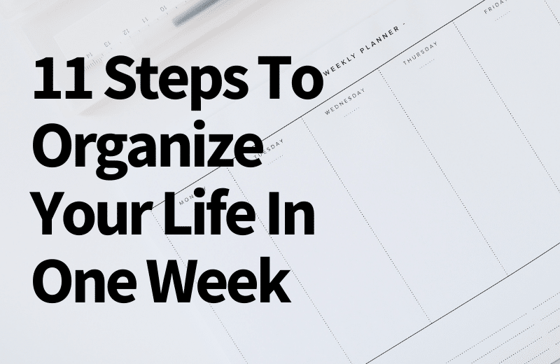 How To Organize Your Life In One Week (11 Steps) | SimplicityWays