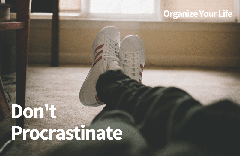 Avoid procrastinating when you want to organize your life